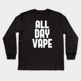 Vape Shirt All Day Vape For the Vaping E-Liquid Lover Kids Long Sleeve T-Shirt